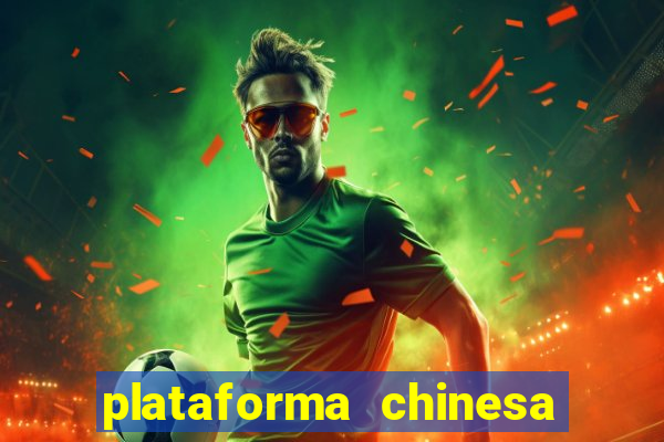 plataforma chinesa de jogos de cassino